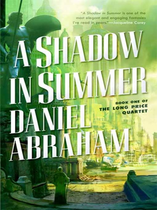 Title details for A Shadow in Summer by Daniel Abraham - Available